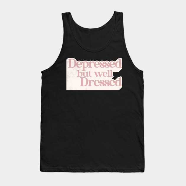 Depressed But Well Dressed ∆ Tank Top by DankFutura